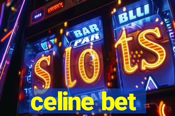 celine bet